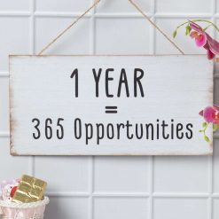 1 YEAR = 365 Opportunities - Wall Hanging Plaque